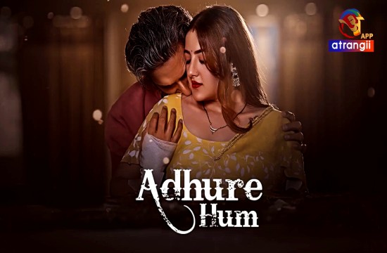 Adhure Hum P01 (2024) Hindi Hot Web Series Atrangii